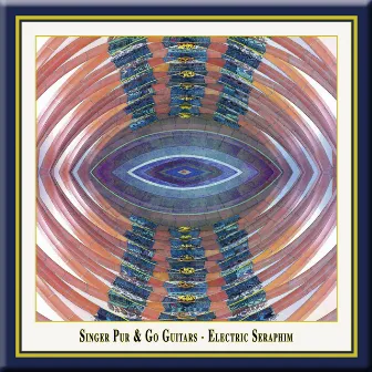 Electric Seraphim - New Soundscapes For Voices And Electric Guitars - Singer Pur & Go Guitars by Singer Pur