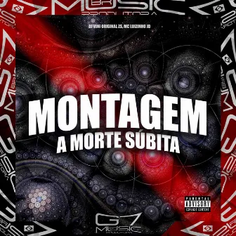 Montagem a Morte Súbita by Mc Luizinho JD