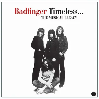 Timeless... The Musical Legacy by Badfinger