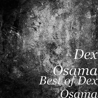 Best of Dex Osama by Dex Osama