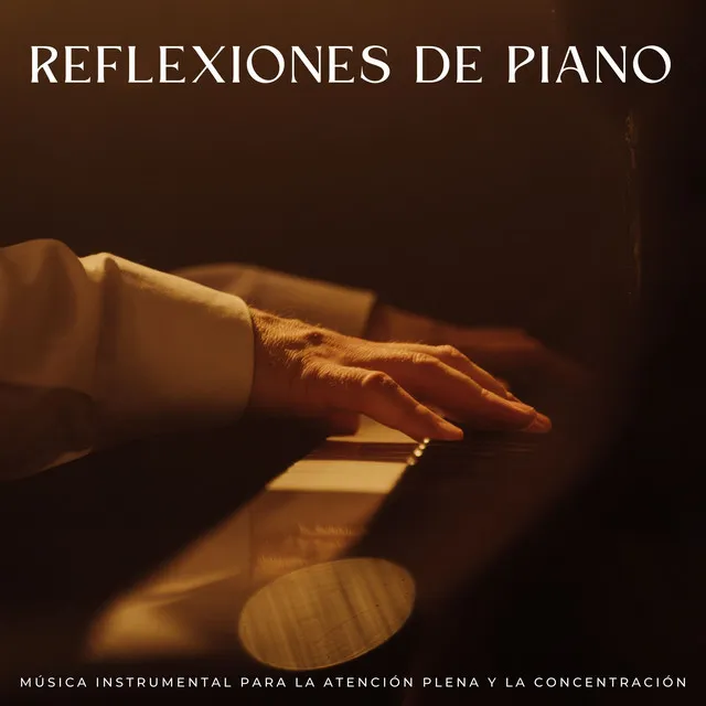 Reflexiones De Piano: Música Instrumental Para La Atención Plena Y La Concentración