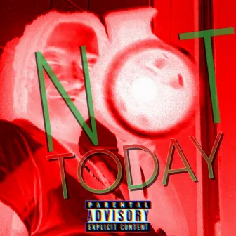 Not Today by TrapGod Glizzoe