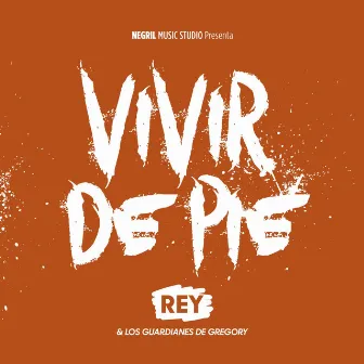 Vivir de Pie by Rey