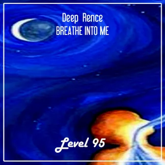 Breathe Into Me by Deep Rence