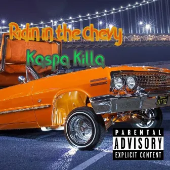 Ridin' in Da Chevy by Kaspa Killa