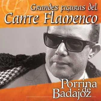 Grandes Figuras del Cante Flamenco : Porrina de Badajoz by Porrina de Badajoz