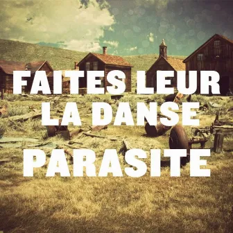 Parasite by Faites Leur La Danse