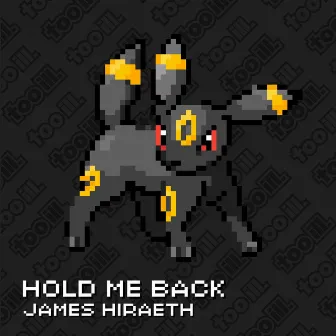 Hold Me Back by James Hiraeth