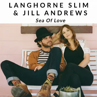 Sea Of Love by Langhorne Slim