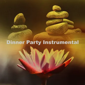 Dinner Party Instrumental by Essential Dinner Party Background Music