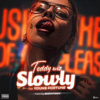 Slowly by Teddy Wiz