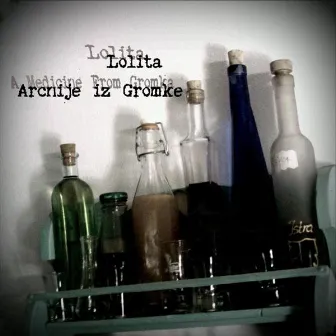 Arcnije Iz Gromke / a Medicine from Gromka by Lolita