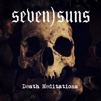 Death Meditations by SEVEN)SUNS