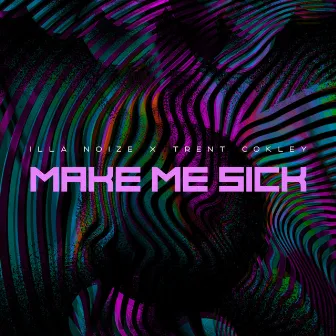 Make Me Sick by Illa Noize