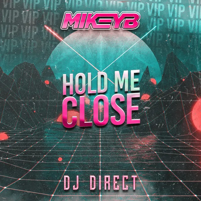 Hold Me Close - VIP