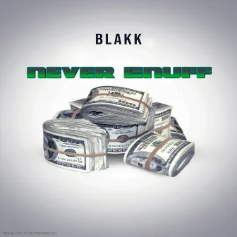 Never Enuff by Blakk