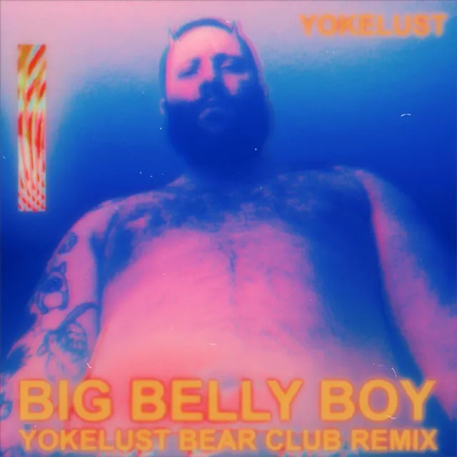 Big Belly Boy (Yokelust Bear Club Remix)