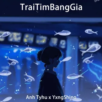 TraiTimBangGia by YxngShino