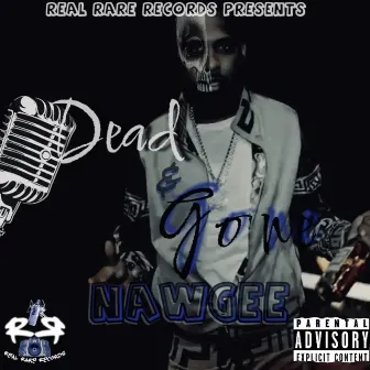 Dead & Gone by NawGee