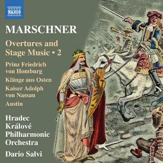 Marschner: Overtures & Stage Music, Vol. 2 by Heinrich Marschner