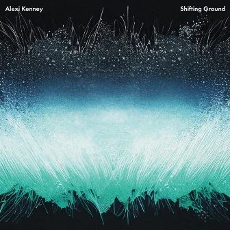 Shifting Ground by Alexi Kenney