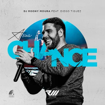 A Sua Chance by Dj Roony Moura