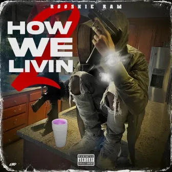 How We Livin 2 by Rooskie Raw