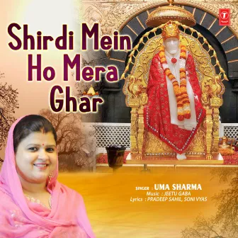 Shirdi Mein Ho Mera Ghar by Uma Sharma