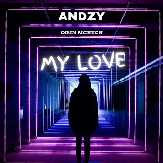 My Love by Oisin McHugh