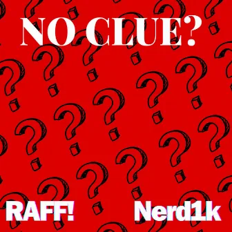 No clue? by RAFF!