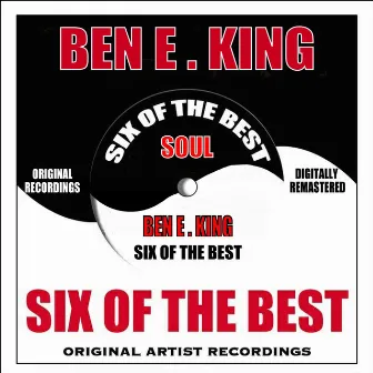 Six Of The Best - Soul by Ben E. King