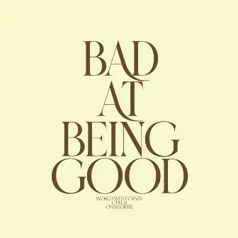 Bad At Being Good by Omar Ortiz