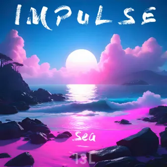 SEA by IMPULSE