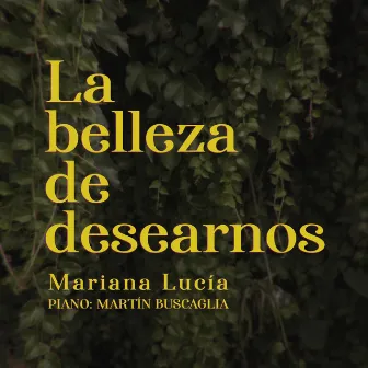 La Belleza de Desearnos by Mariana Lucía