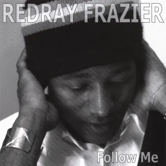 Follow Me by Redray Frazier