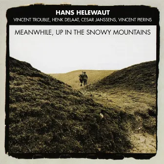 Meanwhile, Up in the Snowy Mountains by Hans Helewaut