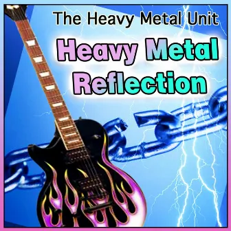 Heavy Metal Reflection by The Heavy Metal Unit