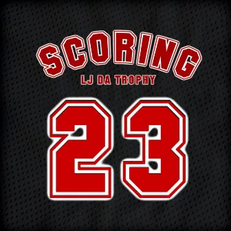 Scoring by LJ Da Trophy