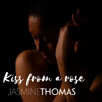 Kiss from a rose by Jasmine Thomas