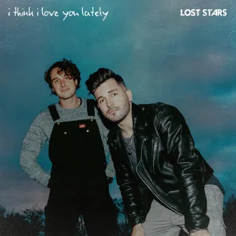 i think i love you lately by Lost Stars