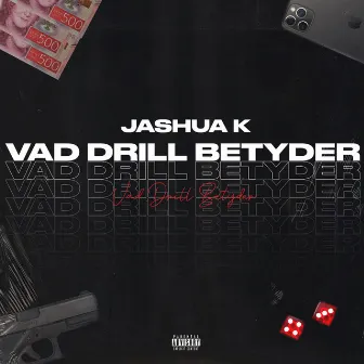 VAD DRILL BETYDER by Jashua K