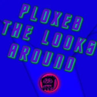 The Looks Around by Ploxeb