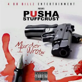 Murder I Wrote by Pusha Stuffcrust