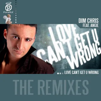 Love Can't Get U Wrong - The Remixes by Dim Chris