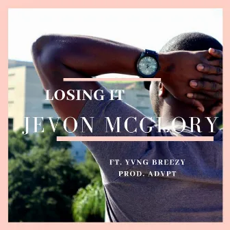 Losing It by Jevon McGlory