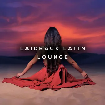 ! ! ! ! ! ! ! ! Laidback Latin Lounge ! ! ! ! ! ! ! ! by Unknown Artist