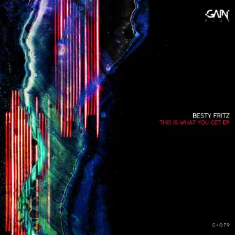 This Is What You Get EP by Besty Fritz