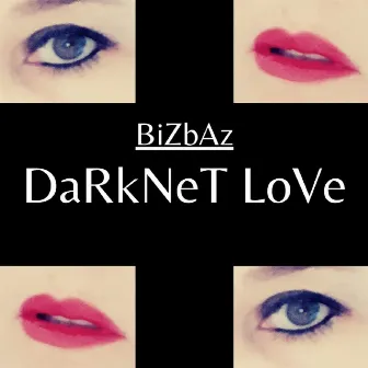 DARKNET LOVE by BIZBAZ