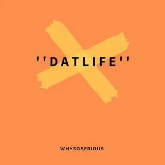 Datlife by WhySoSerious