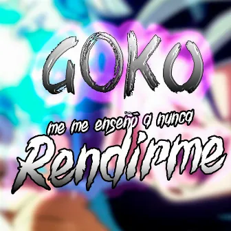 Goku Me Enseñó a Nunca Rendirme by Ivangel Music